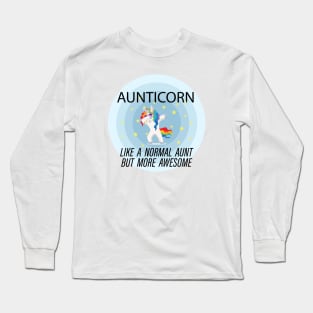 Aunticorn like a normal aunt but more awesome. Unicorn. Long Sleeve T-Shirt